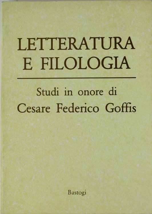 LETTERATURA E FILOLOGIA. Scritti in onore di Cesare Federico Goffis.