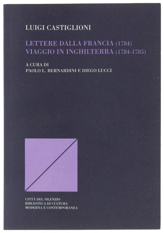 LETTERE DALLA FRANCIA (1784) - VIAGGIO IN INGHILTERRA (1784-1785) [come …