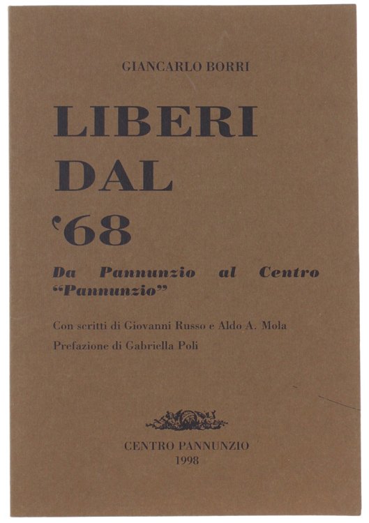 LIBERI DAL '68. Da Pannunzio al Centro "Pannunzio". Con scritti …