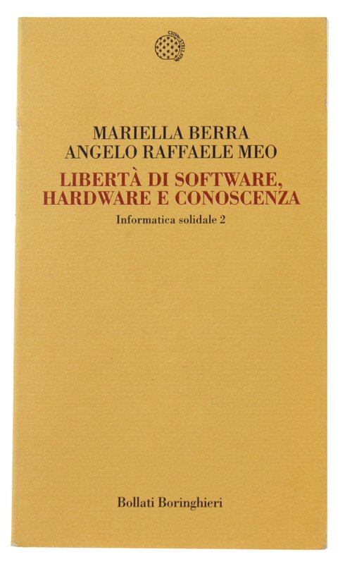 LIBERTÀ DI SOFTWARE, HARDWARE E CONOSCENZA Informatica solidale 2