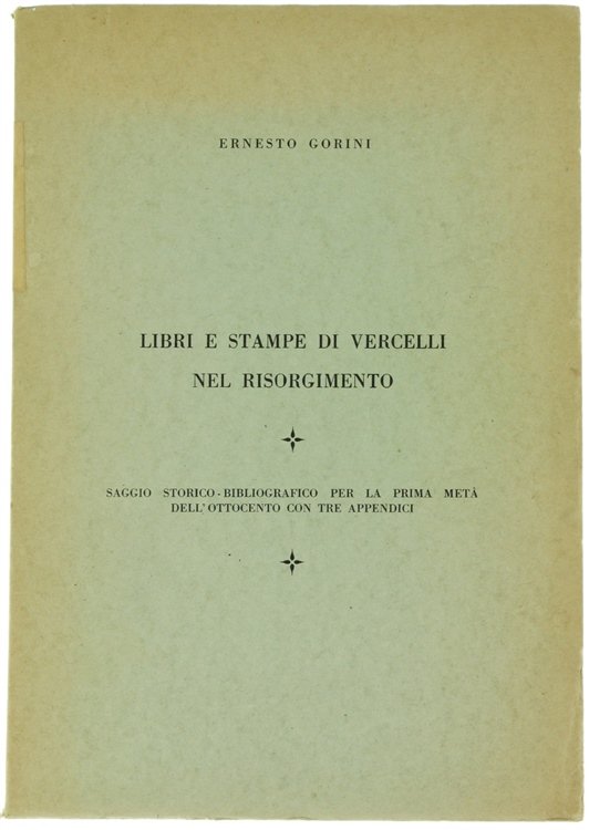 LIBRI E STAMPE DI VERCELLI NEL RISORGIMENTO. Saggio storico-bibliografico per …