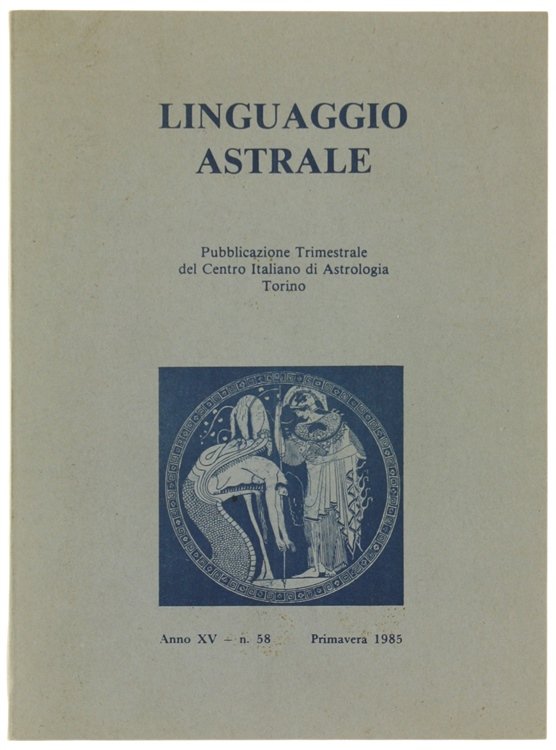 LINGUAGGIO ASTRALE. Anno XV, n. 58 - Primavera 1985.