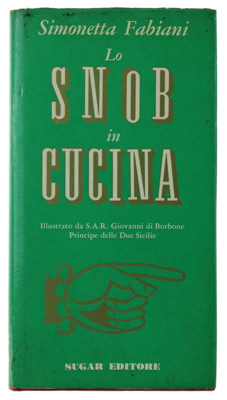 LO SNOB IN CUCINA. Illustrato da S.A.R. Giovanni di Borbone … | Immagine principale