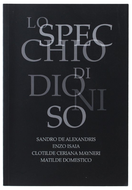 LO SPECCHIO DI DIONISO 2019: Sandro De Alexandris, Enzo Isaia, …