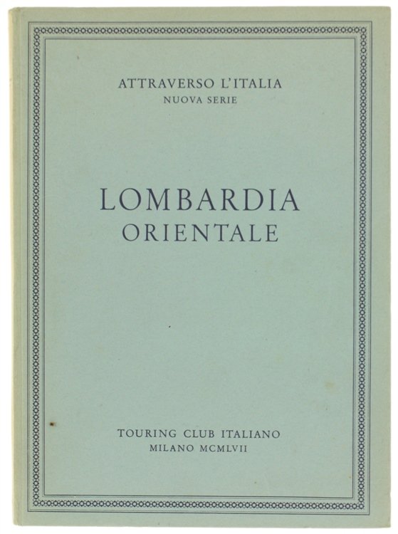 LOMBARDIA ORIENTALE Attraverso l'Italia, Nuova Serie