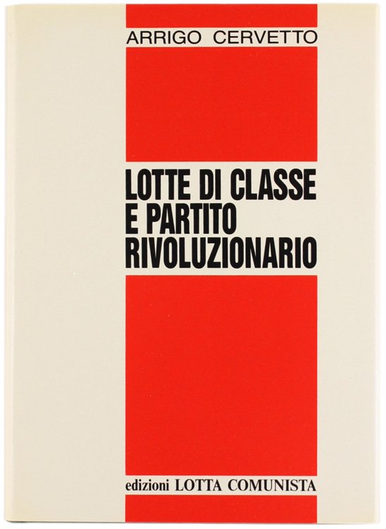 LOTTE DI CLASSE E PARTITO RIVOLUZIONARIO. [come nuovo]