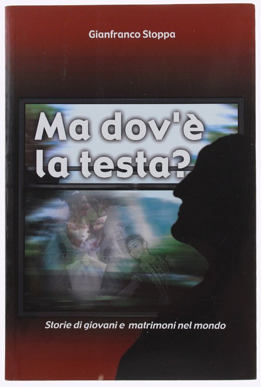 MA DOV'E' LA TESTA? Storie di giovani e matrimoni nel …