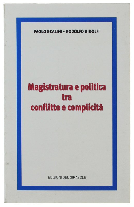 MAGISTRATURA E POLITICA TRA CONFLITTO E COMPLICITA'.