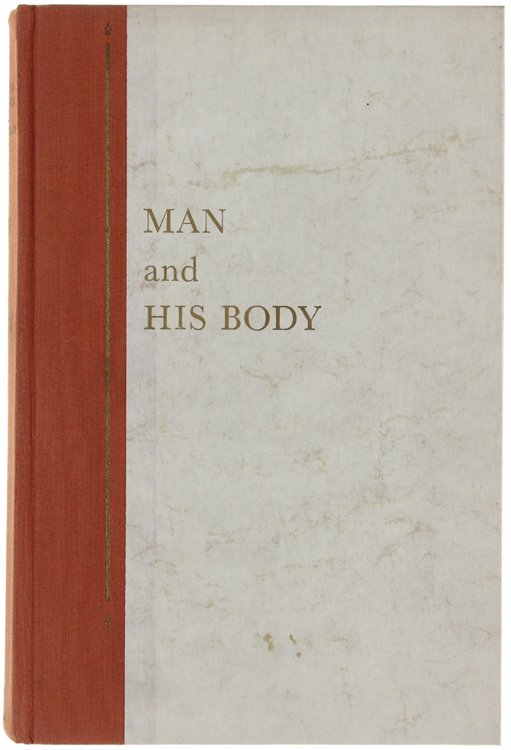 MAN AND HIS BODY. The Wonders of the Human Mechanism.
