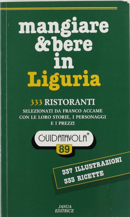 MANGIARE & BERE IN LIGURIA. 333 ristoranti, selezionati da Franco …