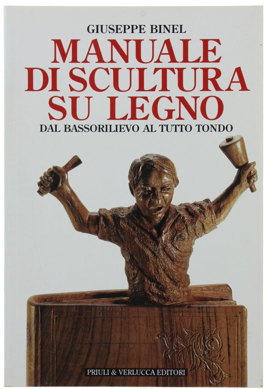 MANUALE DI SCULTURA SU LEGNO DAL BASSORILIEVO AL TUTTO TONDO …