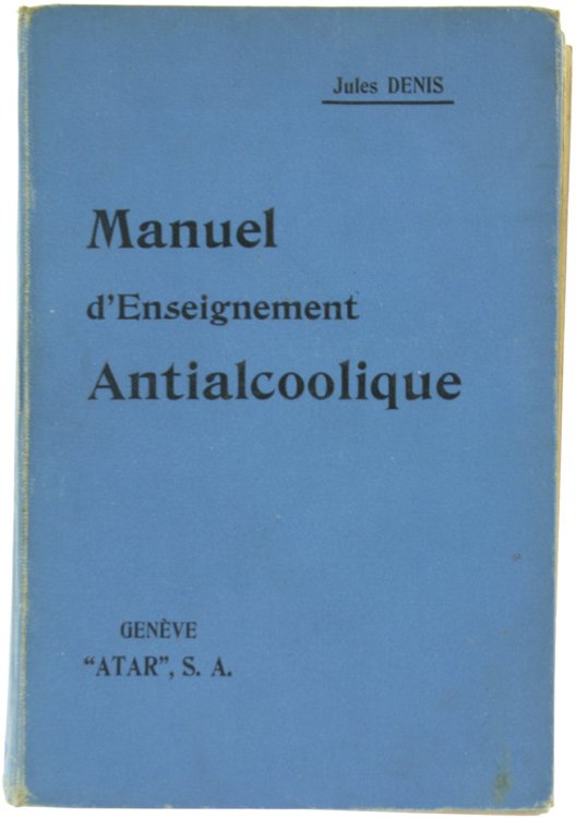 MANUEL D'ENSEIGNEMENT ANTIALCOOLIQUE.