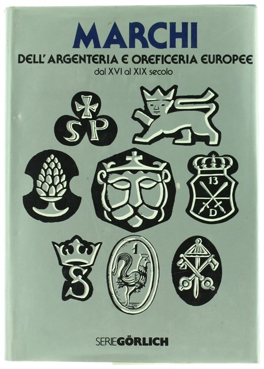 MARCHI DELL'ARGENTERIA E OREFICERIA EUROPEE DAL XVI AL XIX SECOLO.