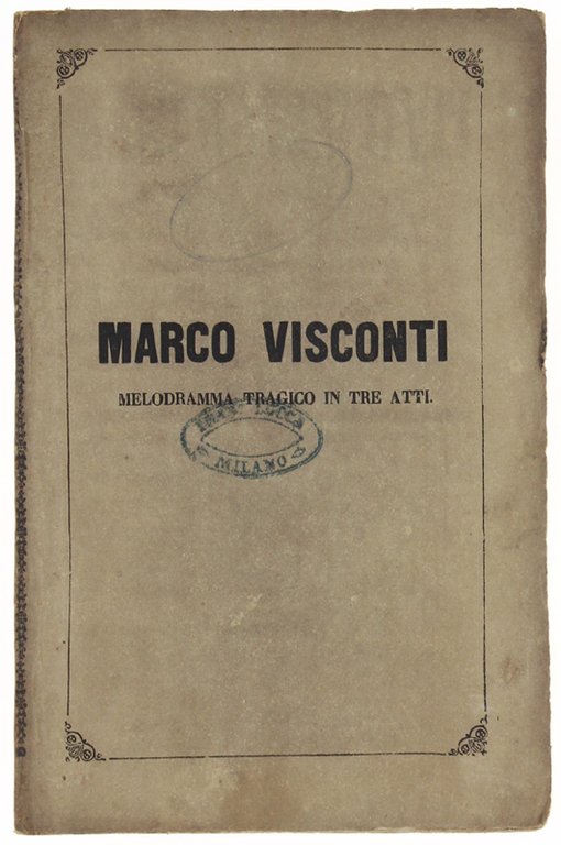 MARCO VISCONTI. Melodramma tragico in 3 atti di Domenico Bolognese, …