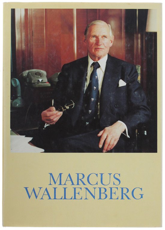 MARCUS WALLENBERG. A Picture Biography.