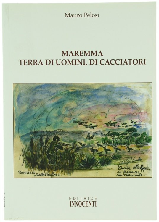 MAREMMA TERRA DI UOMINI, DI CACCIATORI.