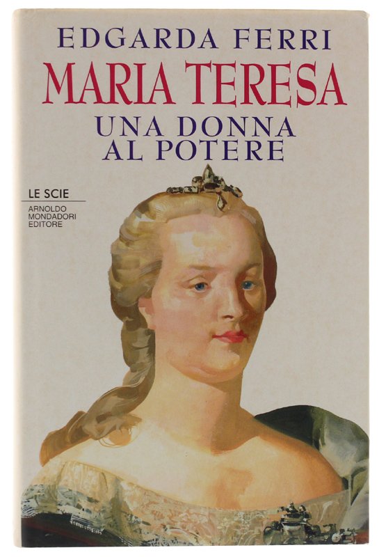 MARIA TERESA UNA DONNA AL POTERE [volume come nuovo]