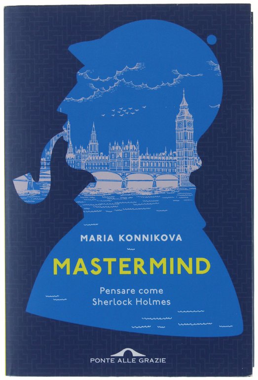 MASTERMIND. Pensare come Sherlock Holmes.