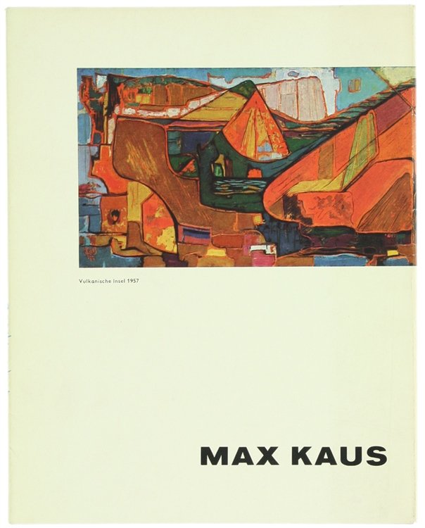 MAX KAUS. Gemälde, Temperablätter und graphische Arbeiten 1916 - 1960.