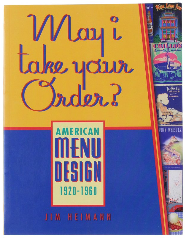 MAY I TAKE YOUR ORDER? American menu design 1920-1960.