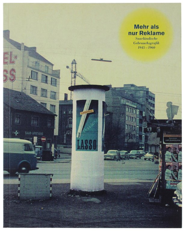 MEHR ALS NUR REKLAME. Saarlandische Gebrauchsgrafik 1945-1960
