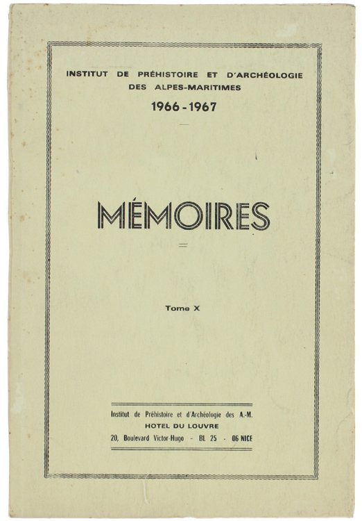 MEMOIRES. Institut de Préhistoire et d'Archeologie des Alpes-Maritimes. Tome 10.