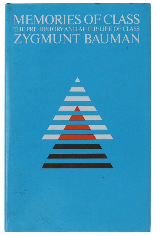 MEMORIES OF CLASS. The Pre-history and After-life of Class