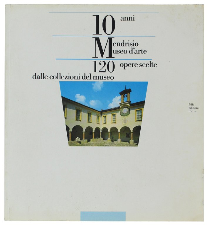 MENDRISIO MUSEO D'ARTE. 10 anni 120 opere scelte dalle collezioni …