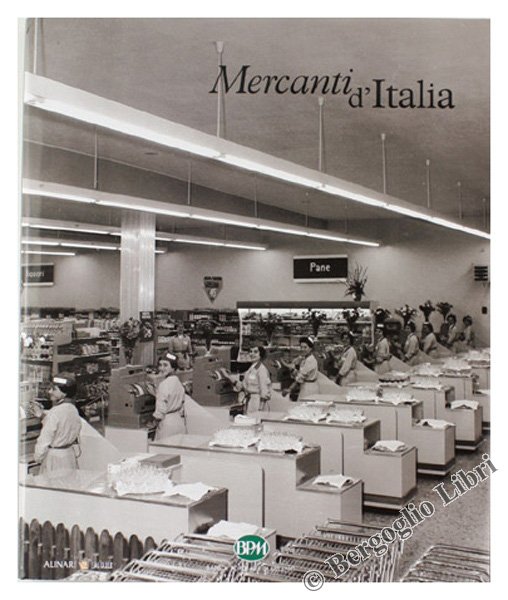 MERCANTI D'ITALIA. Dagli archivi storici dei Fratelli Alinari.