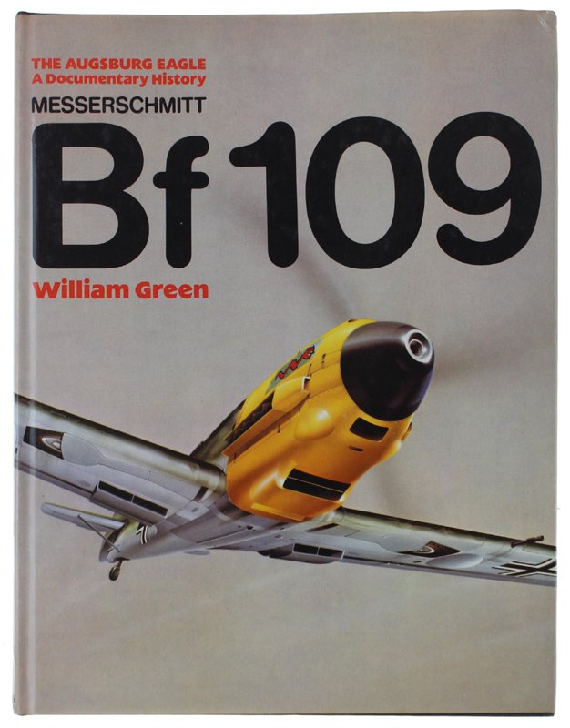 MESSERSCHMITT BF 109. The Augsburg Eagle - A Documentary History