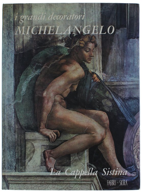 MICHELANGELO - LA CAPPELLA SISTINA.