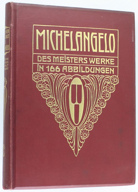 MICHELANGELO. Des Meisters Werke in 166 Abbildungen.