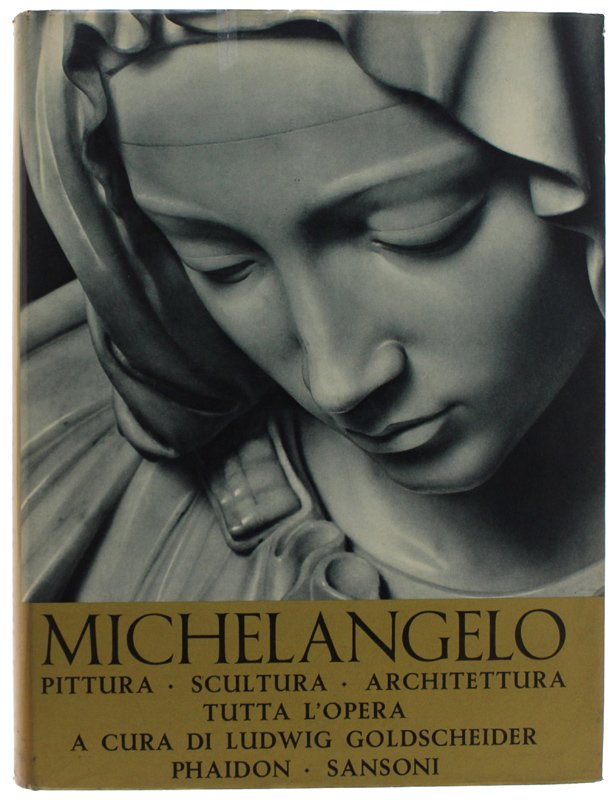 MICHELANGELO. Pittura - Scultura - Architettura. Tutta l'opera.