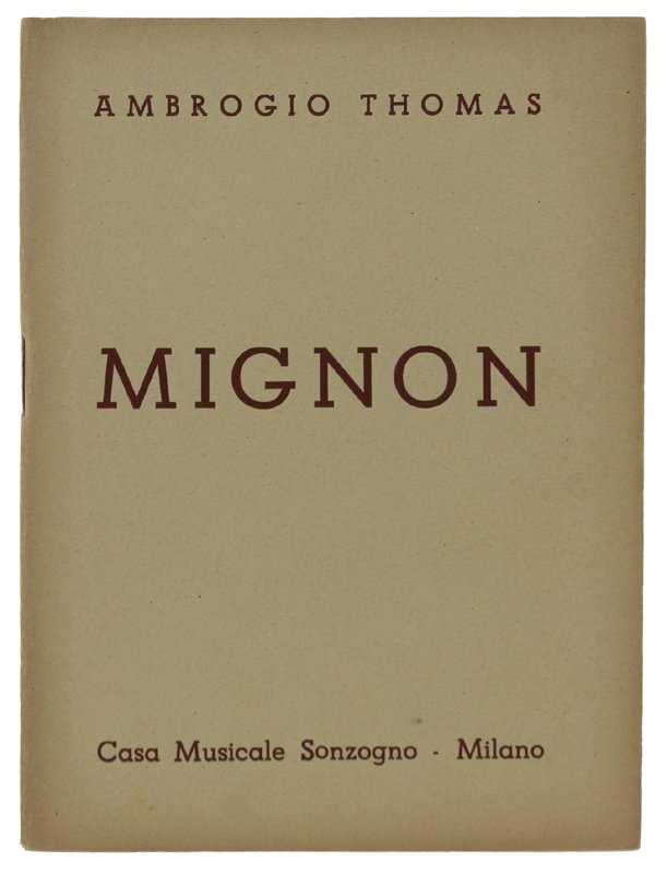 MIGNON. Dramma lirico in tre atti. Musica di Ambrogio Thomas | Immagine principale
