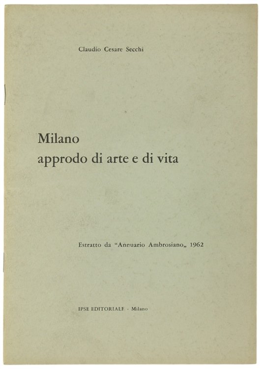 MILANO APPRODO DI ARTE E DI VITA. Estratto da "Annuario …