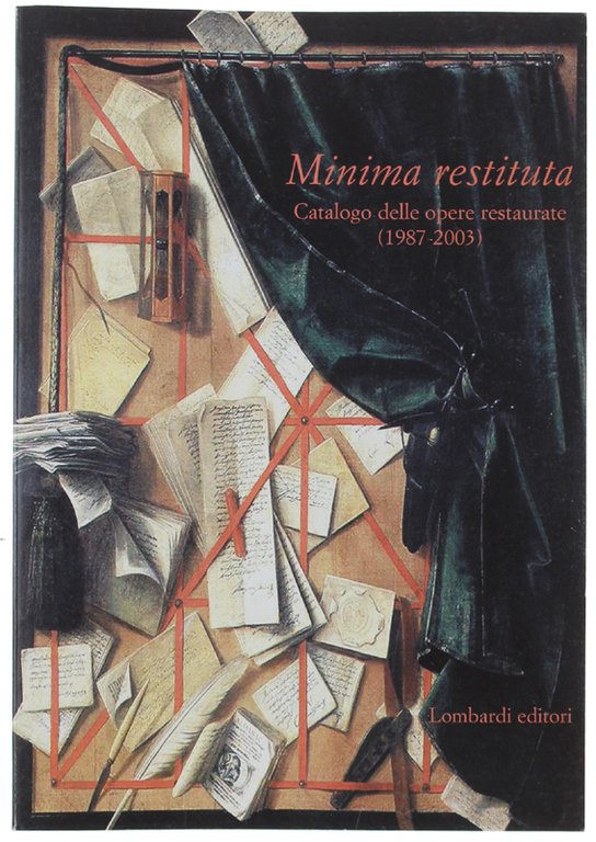 MINIMA RESTITUTA. Catalogo delle opere restaurate (1987-2003).