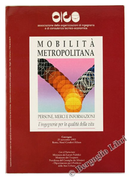 MOBILITA' METROPOLITANA. Persone, merci e informazioni. L'ingegneria per la qualità …