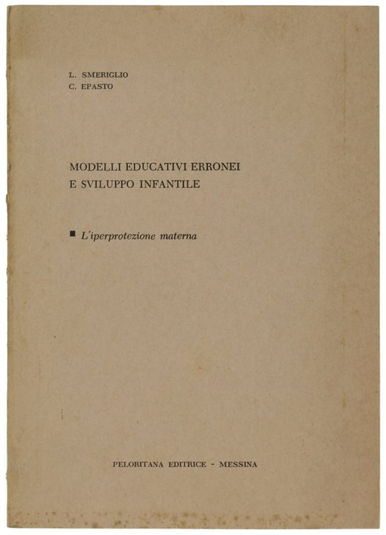 MODELLI EDUCATIVI ERRONEI E SVILUPPO INFANTILE. L'iperprotezione materna.
