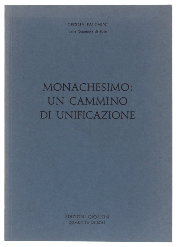 MONACHESIMO: UN CAMMINO DI UNIFICAZIONE. Saggio di antropologia monastica nella …