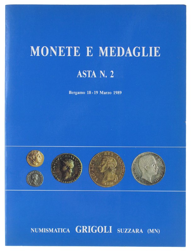 MONETE E MEDAGLIE. ASTA N. 2. Bergamo, 18-19 Marzo 1989 …