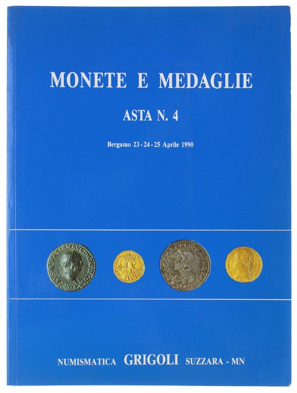 MONETE E MEDAGLIE. ASTA N. 4. Bergamo, 23-24-25 aprile 1990 …
