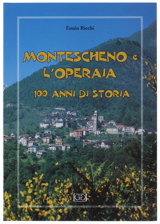 MONTESCHENO E L'OPERAIA - 100 ANNI DI STORIA.