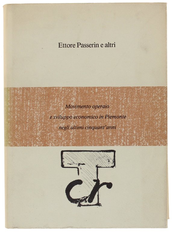 MOVIMENTO OPERAIO E SVILUPPO ECONOMICO IN PIEMONTE NEGLI ULTIMI CINQUANT'ANNI.