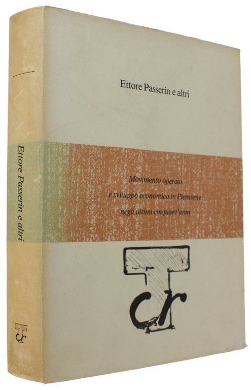 MOVIMENTO OPERAIO E SVILUPPO ECONOMICO IN PIEMONTE NEGLI ULTIMI CINQUANT'ANNI.