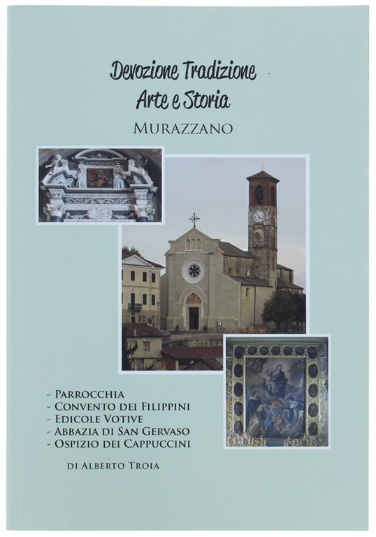 MURAZZANO TRA DEVOZIONE, TRADIZIONE, ARTE E STORIA. Parrocchia, Convento dei …