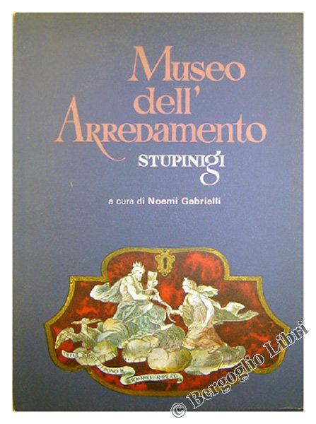 MUSEO DELL'ARREDAMENTO / STUPINIGI. LA PALAZZINA DI CACCIA - CATALOGO.