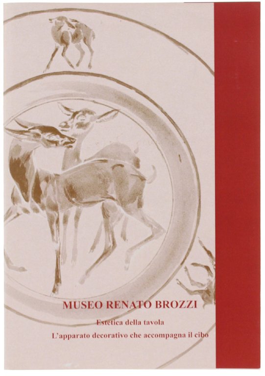 MUSEO RENATO BROZZI. Estetica della tavola. L'apparato decorativo che accompagna …