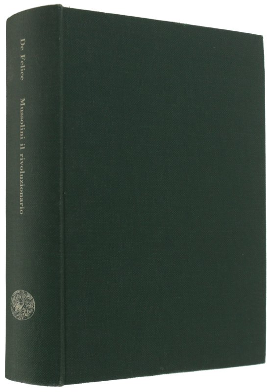 MUSSOLINI IL RIVOLUZIONARIO 1883-1920.