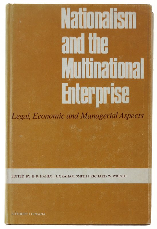 NATIONALISM AND THE MULTINATIONAL ENTERPRISE. Legal, Economic and Managerial Aspects.