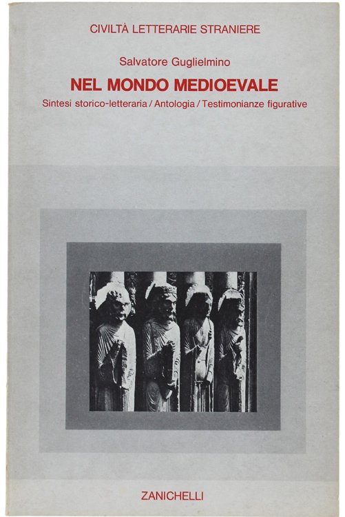 NEL MONDO MEDIOEVALE. CIVILTA' LETTERARIE STRANIERE - Sintesi storico-letteraria. Antologia. …